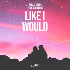 Like I Would (feat. John Long) - Single by Vedde & Stase album reviews, ratings, credits