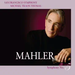 Mahler: Symphony No. 5 by Michael Tilson Thomas & San Francisco Symphony album reviews, ratings, credits