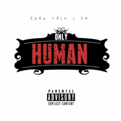 Only Human - Single by ErawTalk2Em album reviews, ratings, credits