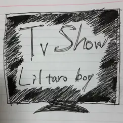 Tv Show - Single by Lil taro boy album reviews, ratings, credits