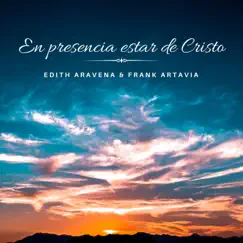 En Presencia Estar de Cristo - Single by Edith Aravena & Frank Artavia album reviews, ratings, credits