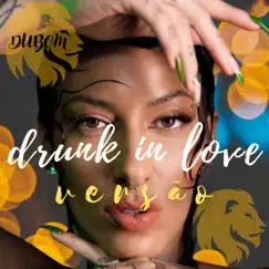 Drunk In Love - Single by Dubom album reviews, ratings, credits