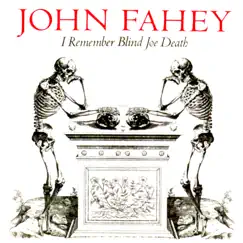 I Remember Blind Joe Death by John Fahey album reviews, ratings, credits