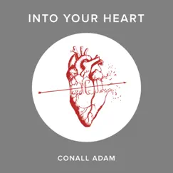 Into Your Heart - Single by Conall Adam album reviews, ratings, credits