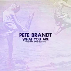 What You Are - One Man Band Edition - Single by Pete Brandt album reviews, ratings, credits