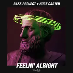Feelin' Alright - Single by Bass Project & Huge Carter album reviews, ratings, credits