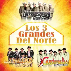 Los 3 Grandes del Norte by Los Invasores de Nuevo León, Los Traileros del Norte & Cardenales de Nuevo León album reviews, ratings, credits