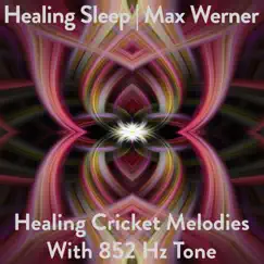 Healing Cricket Melodies With 852 Hz Tone by Healing Sleep & Max Werner album reviews, ratings, credits
