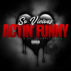 Actin Funny - Single by So Vicious album reviews, ratings, credits