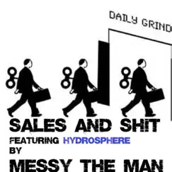 Sales and Shit (feat. Hydrosphere) - Single by Messy the Man album reviews, ratings, credits