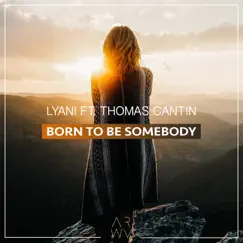 Born To Be Somebody (feat. Thomas Cantin) Song Lyrics