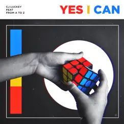 Yes I Can (feat. From a To Z) - Single by C.J. Luckey album reviews, ratings, credits