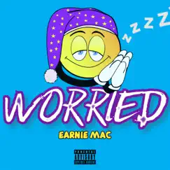 Worried - Single by Earnie Mac album reviews, ratings, credits