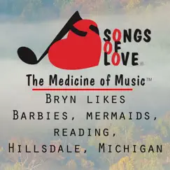 Bryn Likes Barbies, Mermaids, Reading, Hillsdale, Michigan Song Lyrics