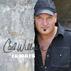 Jamais - Single by Carl William album reviews, ratings, credits