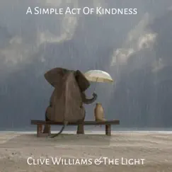 A Simple Act of Kindness - Single by Clive Williams and The Light album reviews, ratings, credits