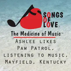 Ashlee Likes Paw Patrol, Listening to Music, Mayfield, Kentucky - Single by L. Ladd album reviews, ratings, credits