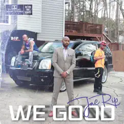 We Good - Single by Jac Rip album reviews, ratings, credits