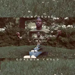 Composure - Single by Goalden Chyld album reviews, ratings, credits