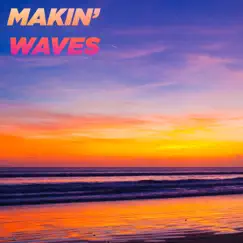 Makin' Waves Song Lyrics