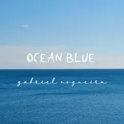 Ocean Blue - Single by Gabriel Nogueira album reviews, ratings, credits