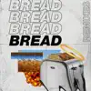 Bread Remix - Single album lyrics, reviews, download