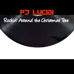 Rockin' Around the Christmas Tree - Single by PJ Lucidi album reviews, ratings, credits