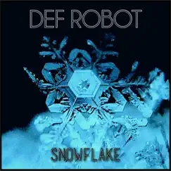 Snowflake - Single by Def Robot album reviews, ratings, credits