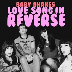 Love Song in Reverse - Single by Baby Shakes album reviews, ratings, credits
