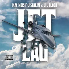 Jet Lag (feat. J Stalin & Lil Blood) - Single by Mac Mois album reviews, ratings, credits