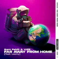 Far Away From Home (feat. Leony) - Single by Sam Feldt & VIZE album reviews, ratings, credits