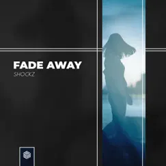 Fade Away - Single by Shockz album reviews, ratings, credits