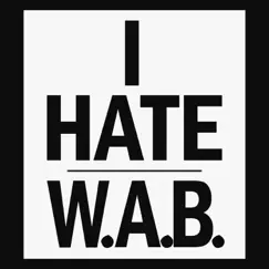 I Hate - Single by W.A.B. album reviews, ratings, credits