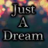 Just a Dream - Single album lyrics, reviews, download