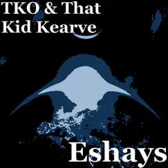 Eshays - Single by TKO & That Kid Kearve album reviews, ratings, credits