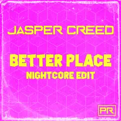 Better Place (Nightcore Edit) - Single by Jasper Creed album reviews, ratings, credits