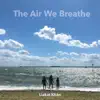 The Air We Breathe album lyrics, reviews, download
