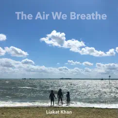 The Air We Breathe by Liakat Khan album reviews, ratings, credits