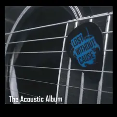 The Acoustic Album by Lost Without Cause album reviews, ratings, credits