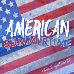American Summertime - Single by Paul C. Cuthbert album reviews, ratings, credits