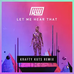 Let Me Hear That (Krafty Kuts Remix) Song Lyrics
