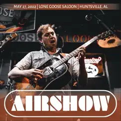 Live 05.27.22 / Lone Goose Saloon / Huntsville, AL by Airshow album reviews, ratings, credits