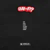 Uai Fi (feat. Uai-Fi, Sest, Xavs & Sidoka) - Single album lyrics, reviews, download