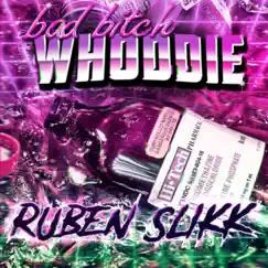 Bad Bitch Whoddie - Single by Ruben Slikk album reviews, ratings, credits