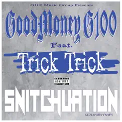 Snitchuation (feat. Trick Trick) - Single by Goodmoney G100 album reviews, ratings, credits