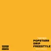 Popstarr Drip Freestyle - Single album lyrics, reviews, download