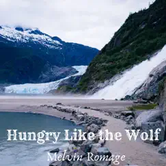 Hungry Like the Wolf - Single by Melvin Romage album reviews, ratings, credits