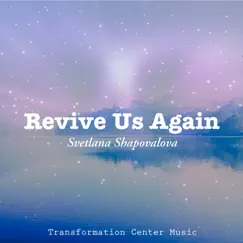 Revive Us Again - Single by Svetlana Shapovalova & Transformation Center Music album reviews, ratings, credits