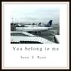 You Belong to Me - Single album lyrics, reviews, download