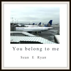 You Belong to Me - Single by Sean E Ryan album reviews, ratings, credits